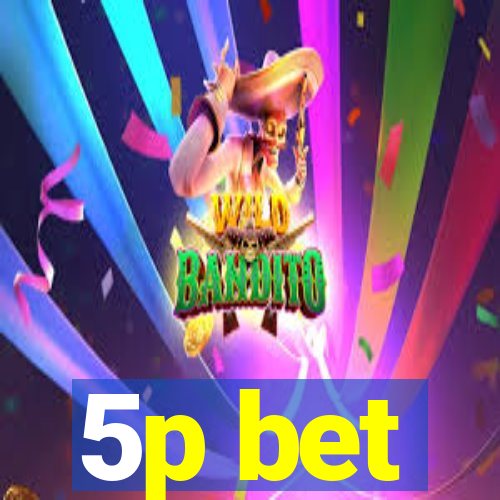 5p bet